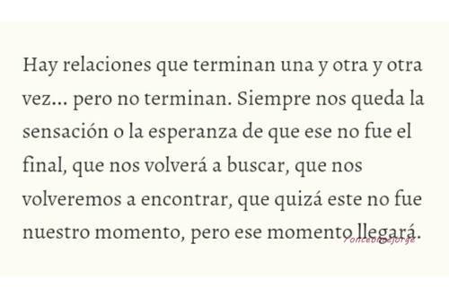 Hay Relaciones Que Terminan Una Y Otra Y Otra Vez Holaxd