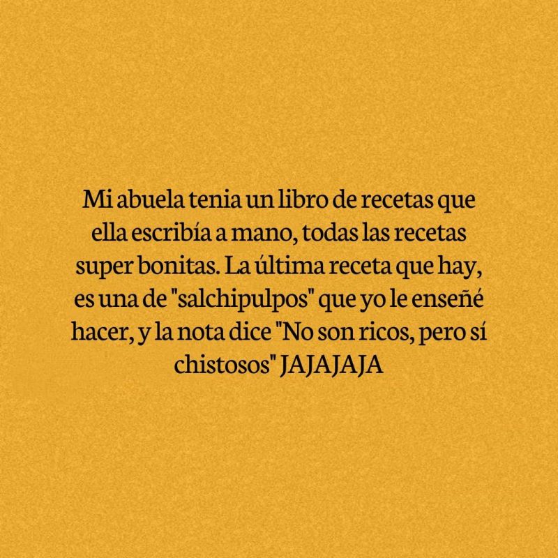 Mi abuelita tenia un libro de recetas que ella escribía a mano